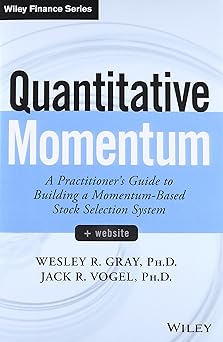 Quantitative Momentum A Practitioners Guide to Building a Momentum-Based Stock Selection System Wiley Finance
